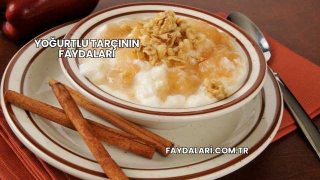 Yoğurtlu Tarçının Faydaları