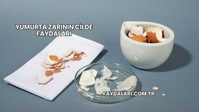 Yumurta Zarının Cilde Faydaları