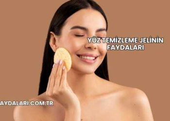 Yüz Temizleme Jelinin Faydaları