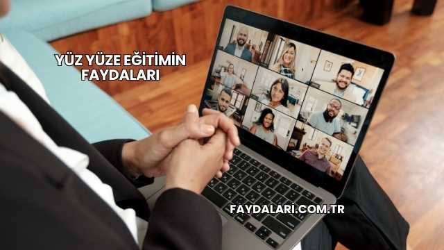 Yüz Yüze Eğitimin Faydaları