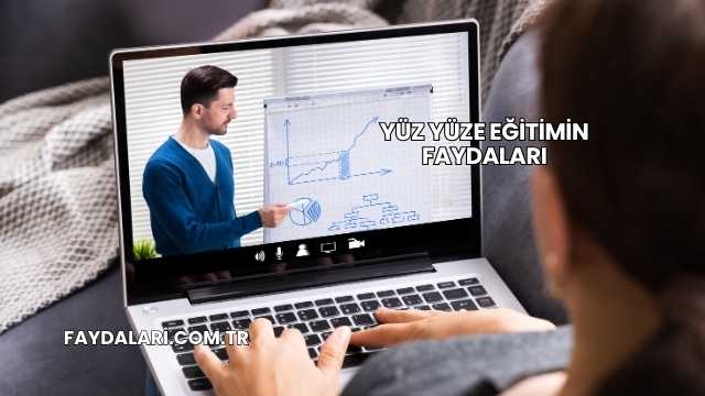 Yüz Yüze Eğitimin Faydaları