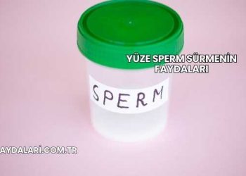 Yüze Sperm Sürmenin Faydaları