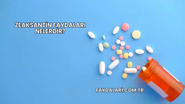 Zeaksantin Faydaları Nelerdir?