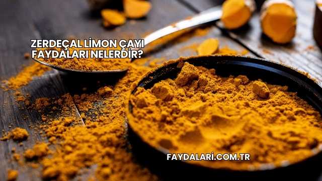 Zerdeçal Limon Çayı Faydaları Nelerdir?