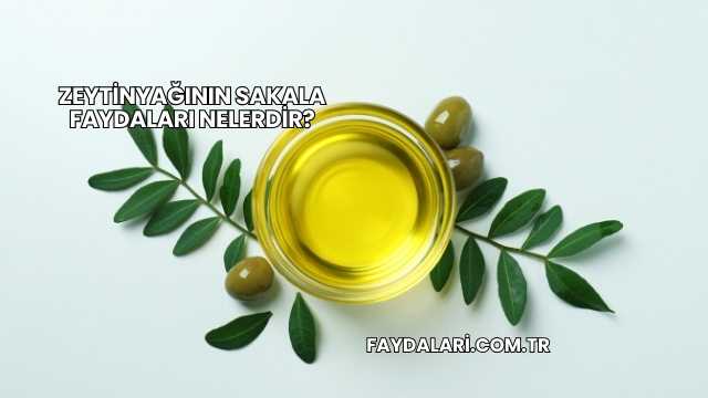 Zeytinyağının Sakala Faydaları Nelerdir?