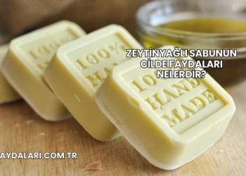 Zeytinyağlı Sabunun Cilde Faydaları Nelerdir?