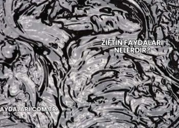 Ziftin Faydaları Nelerdir?