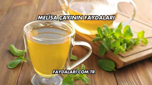 Melisa Çayının Faydaları