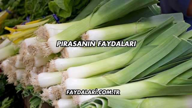 Pırasanın Faydaları