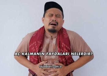 Aç Kalmanın Faydaları Nelerdir?