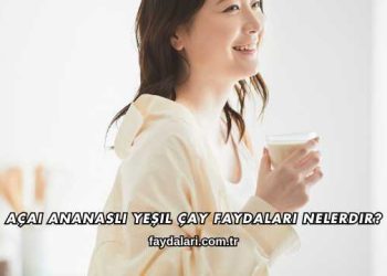 Açai Ananaslı Yeşil Çay Faydaları Nelerdir?