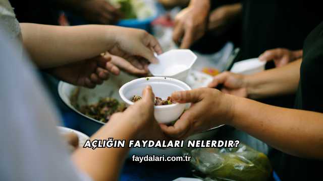 Açlığın Faydaları Nelerdir?