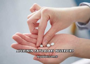 Aferinin Faydaları Nelerdir?