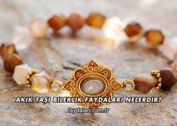 Akik Taşı Bileklik Faydaları Nelerdir?