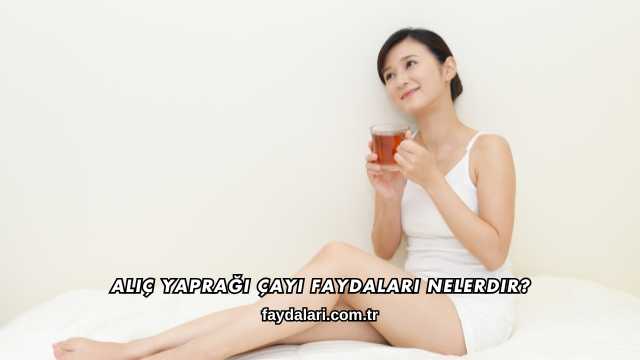 Alıç Yaprağı Çayı Faydaları Nelerdir?