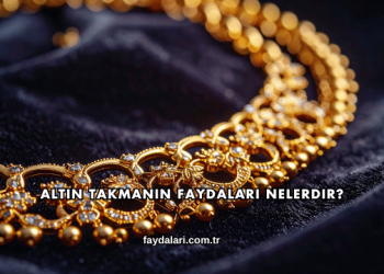 Altın Takmanın Faydaları Nelerdir?