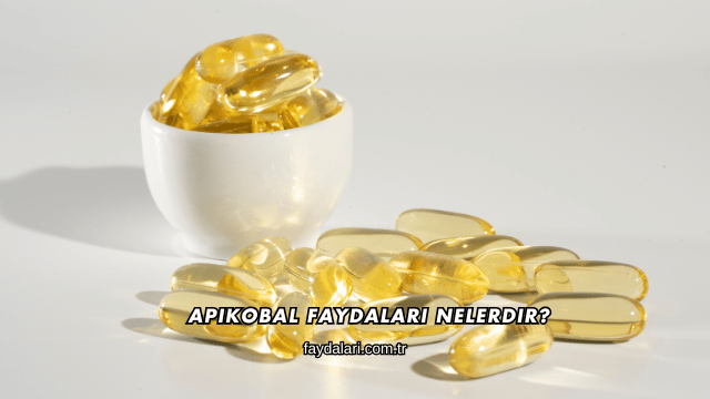Apikobal Faydaları Nelerdir?