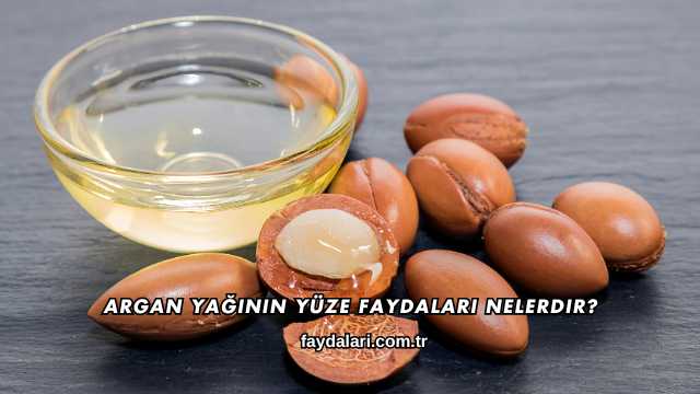 Argan Yağının Yüze Faydaları Nelerdir?