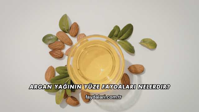 Argan Yağının Yüze Faydaları Nelerdir?