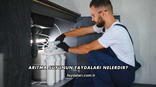 Arıtma Suyunun Faydaları Nelerdir?