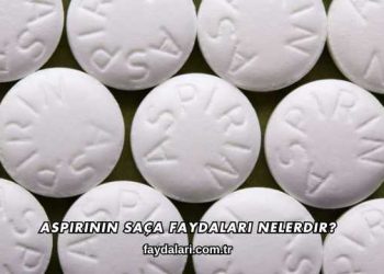 Aspirinin Saça Faydaları Nelerdir?