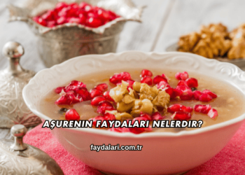 Aşurenin Faydaları Nelerdir?