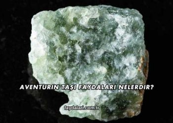 Aventurin Taşı Faydaları Nelerdir?