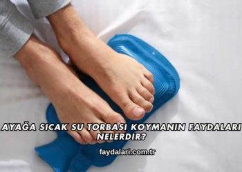 Ayağa Sıcak Su Torbası Koymanın Faydaları Nelerdir?
