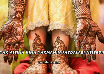 Ayak Altına Kına Yakmanın Faydaları Nelerdir?