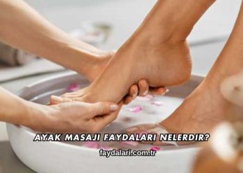 Ayak Masajı Faydaları Nelerdir?