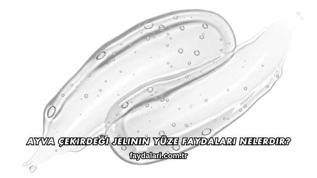 Ayva Çekirdeği Jelinin Yüze Faydaları Nelerdir?