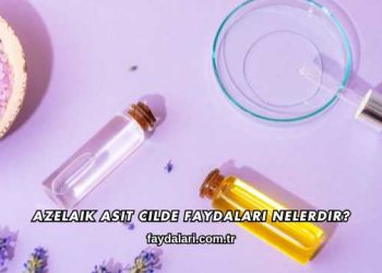 Azelaik Asit Cilde Faydaları Nelerdir?