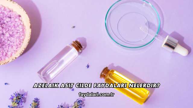 Azelaik Asit Cilde Faydaları Nelerdir?