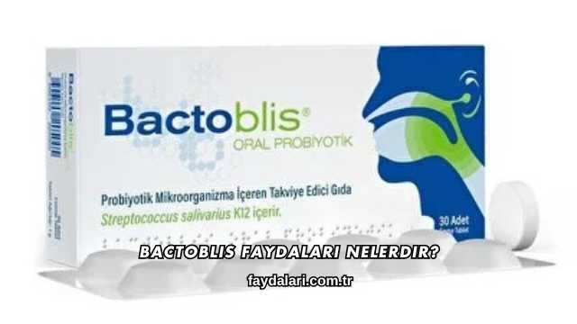 Bactoblis Faydaları Nelerdir?