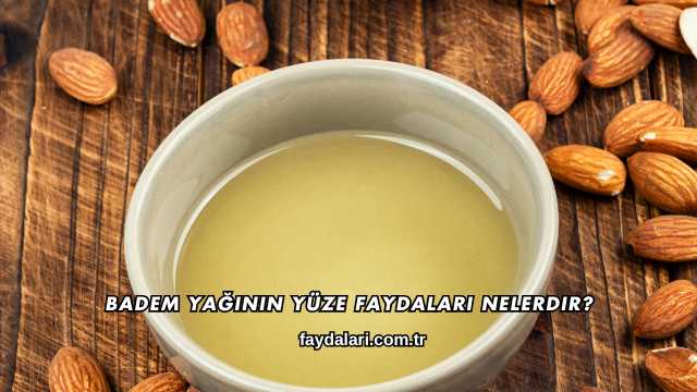 Badem Yağının Yüze Faydaları Nelerdir?