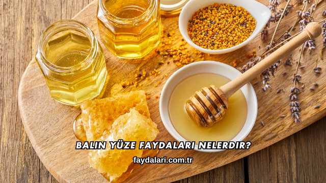Balın Yüze Faydaları Nelerdir?