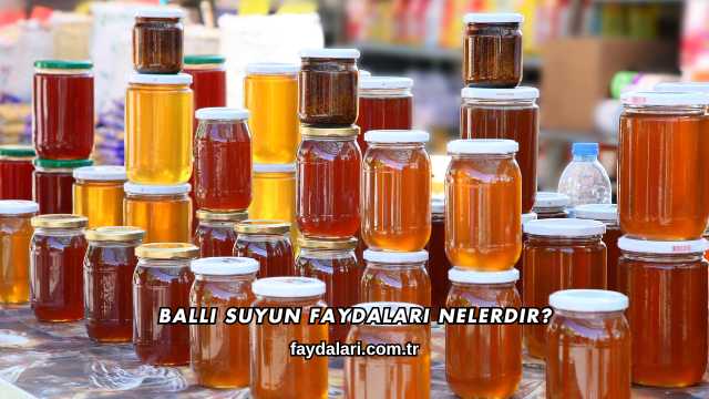 Ballı Suyun Faydaları Nelerdir?