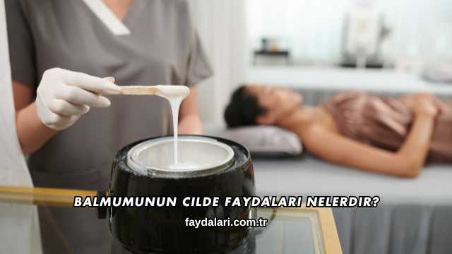 Balmumunun Cilde Faydaları Nelerdir?