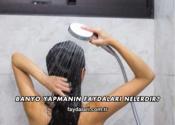 Banyo Yapmanın Faydaları Nelerdir