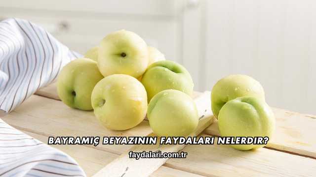 Bayramiç Beyazının Faydaları Nelerdir?
