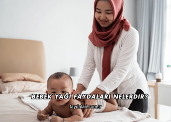 Bebek Yağı Faydaları Nelerdir?