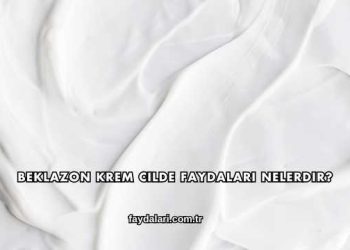 Beklazon Krem Cilde Faydaları Nelerdir?