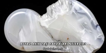 Beyaz Akik Taşı Faydaları Nelerdir?