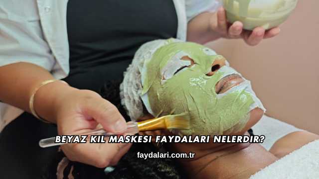 Beyaz Kil Maskesi Faydaları Nelerdir?