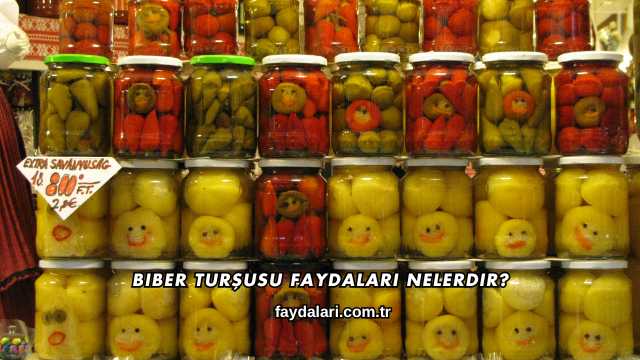Biber Turşusu Faydaları Nelerdir?