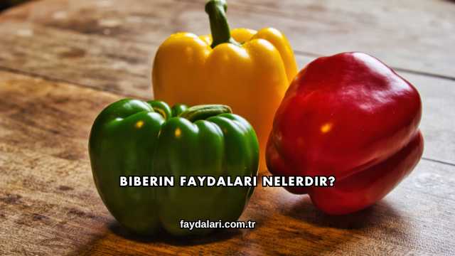 Biberin Faydaları Nelerdir?