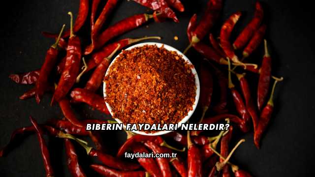 Biberin Faydaları Nelerdir?