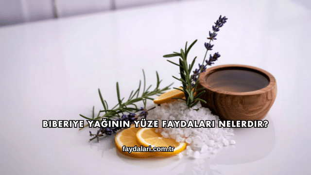 Biberiye Yağının Yüze Faydaları Nelerdir?