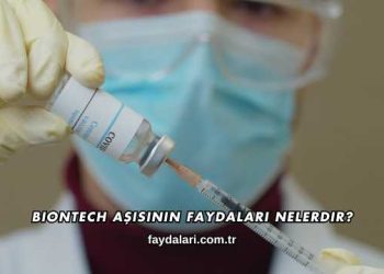 Biontech Aşısının Faydaları Nelerdir?