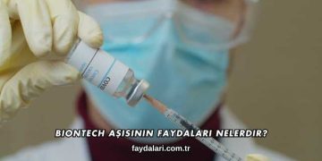 Biontech Aşısının Faydaları Nelerdir?